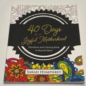40 Days to a Joyful Motherhood Devotions and Coloring Book to Nourish Mom